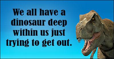 What dinosaur quotes do you like?