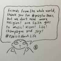 The world is still reeling from news of the Paris terrorist attacks, and moments after the attacks the hashtag #PrayforParis trended all over social media. Joann Sfar, a cartoonist at Charlie Hebdo, the magazine that was the target of terrorist attacks earlier this year, posted this cartoon, asking people to NOT pray for Paris--saying Paris does not need any more religion, and that it is a time to 