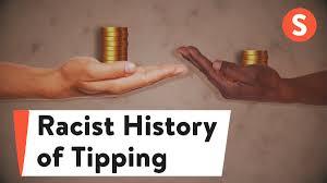 Tipping—which may have originated in the taverns of 17th Century England, where drinkers would slip money to the waiter 