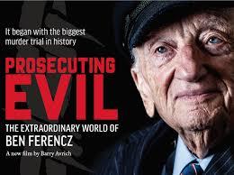 Barry Avrich's gripping documentary, Prosecuting Evil: The Extraordinary World of Ben Ferencz, tells the fascinating story of one of the Holocaust's most heroic and unsung heroes. Ben Ferencz, age 99, is the last surviving Nuremberg trial prosecutor and he is on a life-long crusade in the fight for law not war. After the Holocaust camps were liberated, Ferencz became a lead prosecutor at the Nuremberg war crimes trials. He prosecuted 22 Nazis responsible for murdering over a million Jews. He would go on to advocate for restitution for Jewish victims of the holocaust and later the establishment of the International Criminal Court. His fight for justice for victims of atrocity crimes continues today. Prosecuting Evil explores Ferencz's anthem to the world underscored by a simple message: 