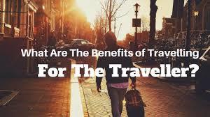 Which of these benefits to travelling are you familiar with?