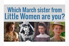 Many women (and even some men) saw themselves in one of the March sisters -- if you have read the book, seen this movie or other adaptions, which March sister (or maybe it was the mother) did you most closely identify with?