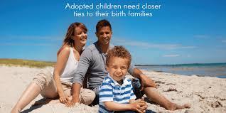 Do you feel that in the case of adoption, allowing the birth parents to still maintain a relationship with the adopted child is good for all concerned?