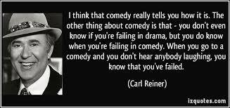 Finally, here are some quotes of his, on comedy and life in general. Which of these do you like?
