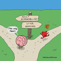 What about this one? Brain wants to choose the path for responsibilities. Heart only wants to enjoy life.