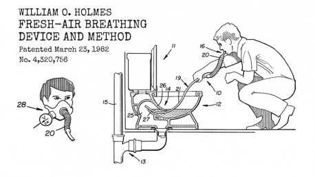 In a room where the air quality leaves much to be desired? Say no more. William Holmes patented the Fresh Air Breathing Device and Method in 1982. It consist of a breathing tube inserted through the water trap of a toilet. The fresh air is from a vent pipe connected to a sewer line of the toilet. Hopefully, there are plumbers on board who understand all that as I got lost after