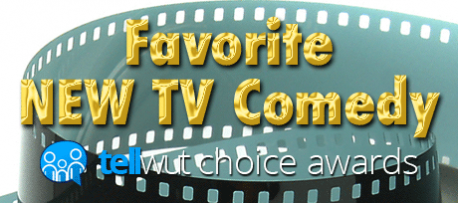 Tellwut Choice Awards - Favorite New TV Comedy