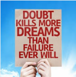 If you break the dream down into steps you actually can take and focus on just the steps some of the fear will go away. Do you believe this?