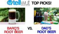 TellWut Top Picks! Which brand of root beer do you prefer: Barq's root beer vs Dad's root beer?