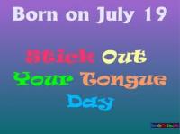 Have you ever stuck your tongue out at someone? Did you know that July 19th is the official 