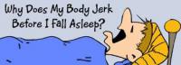 A hypnic jerk is an involuntary twitch which occurs just as a person is beginning to fall asleep, often causing them to awaken suddenly for a moment. Physically, hypnic jerks resemble the 