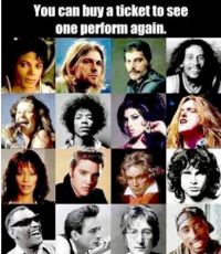 In the picture are noted musicians/vocalists. You find out that all will be brought back to life for a final concert. You are given the money and can buy just one ticket to a concert. Who do you choose?