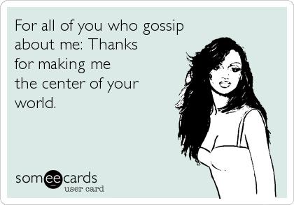 Are you or have you ever been the town gossip, the one who lets all the new people in on what's going on?