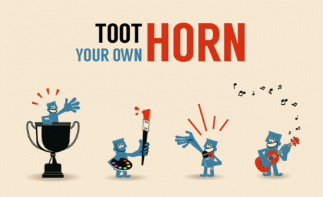 Tooting your own horn has even become part of leadership skills training. Having said that, there is an old saying, 