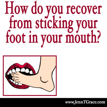 Have you ever been on the other side, where you are talking or complaining about something, and it indirectly involves someone who hears you? (Put your foot in your mouth)