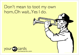 Do you believe in tooting your own horn?