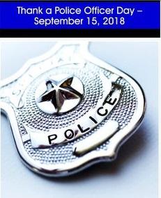 Were you aware that September 15, 2018 is Thank a Police Officer Day!