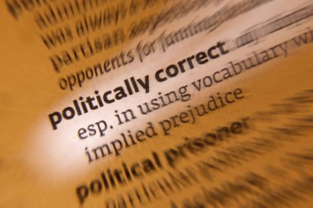 Do you try to be politically correct on a daily basis?