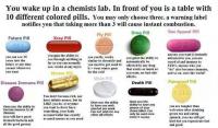 Which ONE pill would you prefer to take, assuming you had to take one?
