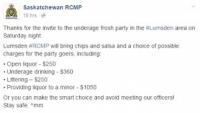 A group of Canadian teens learned a lesson about posting things on social media, when they announced their party plans for an underage 'frosh' party on social media. The Saskatchewan RCMP actually RSVP'd to the invite, and came through on their promise to attend, even bringing chips and salsa. Have you heard about this story?