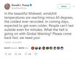 Donald Trump's fundamental lack of understanding and basic knowledge of climate change has reared its head again - and it's just as astonishing as ever. In a tweet posted late on Monday evening, the president cited cold weather patterns in the US Midwest and pleaded for 'Global Waming [sic]' to come back. (Yes, he spelled it waming') Not only has Trump once again confused weather and climate change, but he has asked for global warming to make a return (did it ever go away?), while Australia is currently experiencing a record-breaking heat wave with temperatures reaching the high 90s. Do you know the difference between climate and weather?
