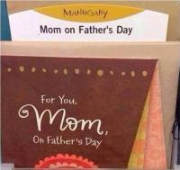 What do you think of Father's day cards for mothers?
